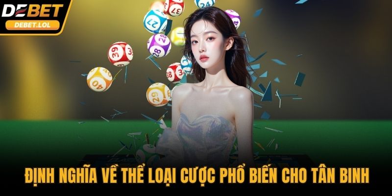 Định nghĩa về thể loại cược phổ biến cho tân binh