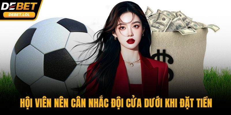 Hội viên nên cân nhắc đội cửa dưới khi đặt tiền