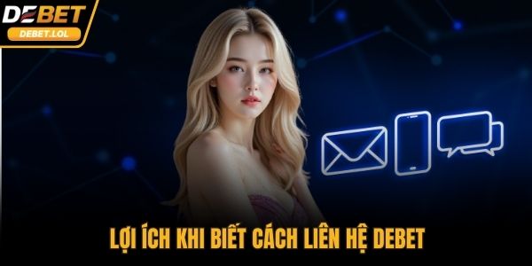 Lợi ích khi biết cách liên hệ DEBET