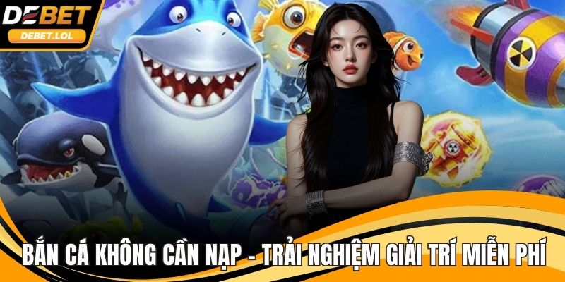 bắn cá không cần nạp