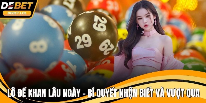 Lô đề khan lâu ngày